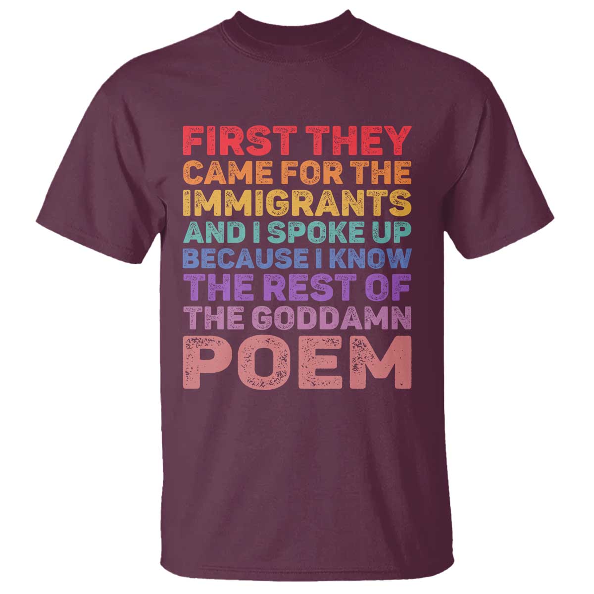 First They Came for The Immigrants T Shirt TS02 Maroon Print Your Wear