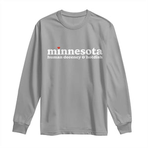 Minnesota Human Decency and Hotdish Long Sleeve Shirt MN Nice Social Justice and Human Rights TS02 Sport Gray Print Your Wear