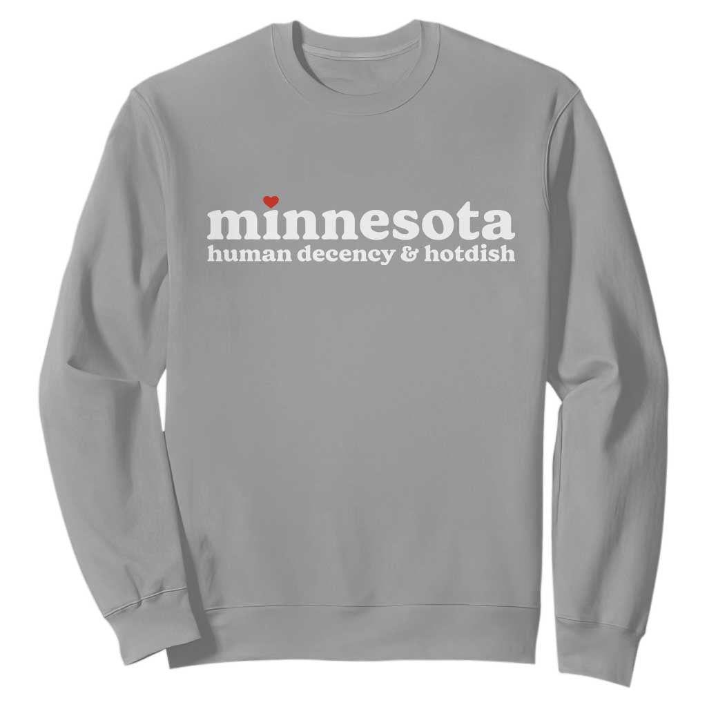 Minnesota Human Decency and Hotdish Sweatshirt MN Nice Social Justice and Human Rights TS02 Sport Gray Print Your Wear