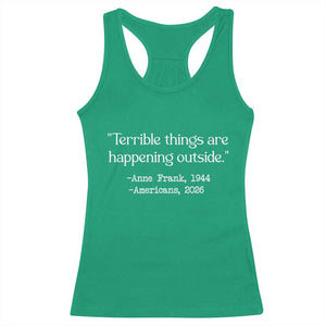 Terrible Things Are Happening Outside Racerback Tank Top Anne Frank 1945 Americans 2026 Reflection TS02 Irish Green Print Your Wear