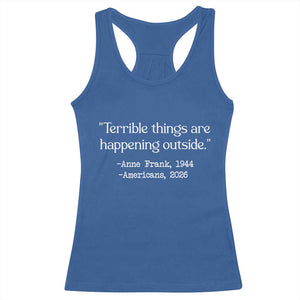 Terrible Things Are Happening Outside Racerback Tank Top Anne Frank 1945 Americans 2026 Reflection TS02 Royal Blue Print Your Wear