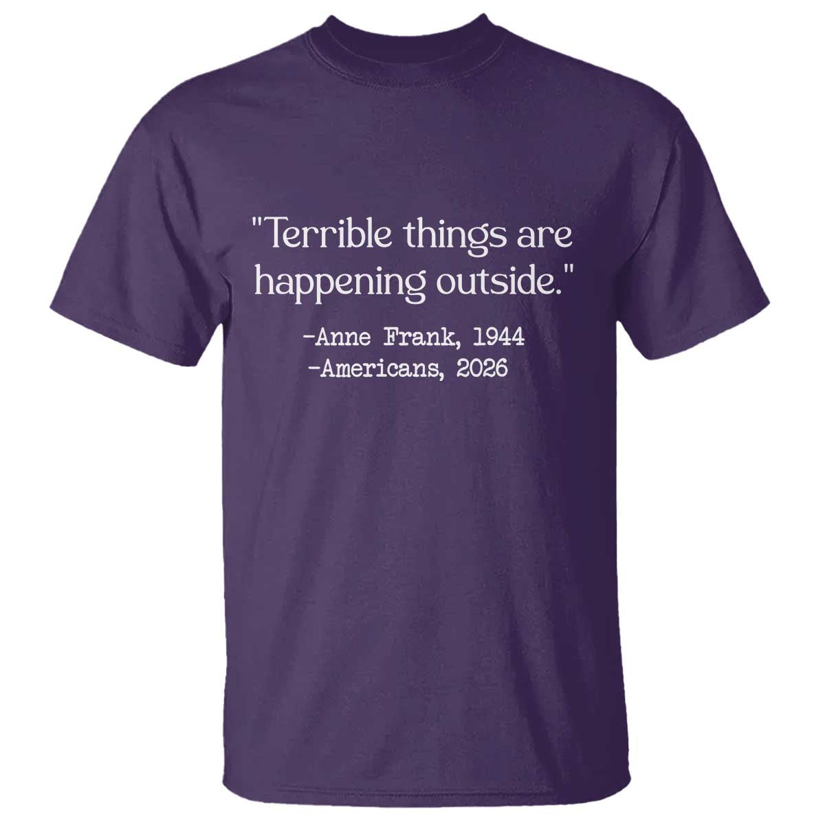 Terrible Things Are Happening Outside T Shirt Anne Frank 1945 Americans 2026 Reflection TS02 Purple Print Your Wear