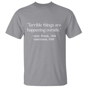 Terrible Things Are Happening Outside T Shirt Anne Frank 1945 Americans 2026 Reflection TS02 Sport Gray Print Your Wear