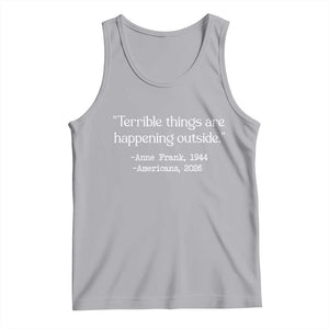 Terrible Things Are Happening Outside Tank Top Anne Frank 1945 Americans 2026 Reflection TS02 Athletic Heather Print Your Wear