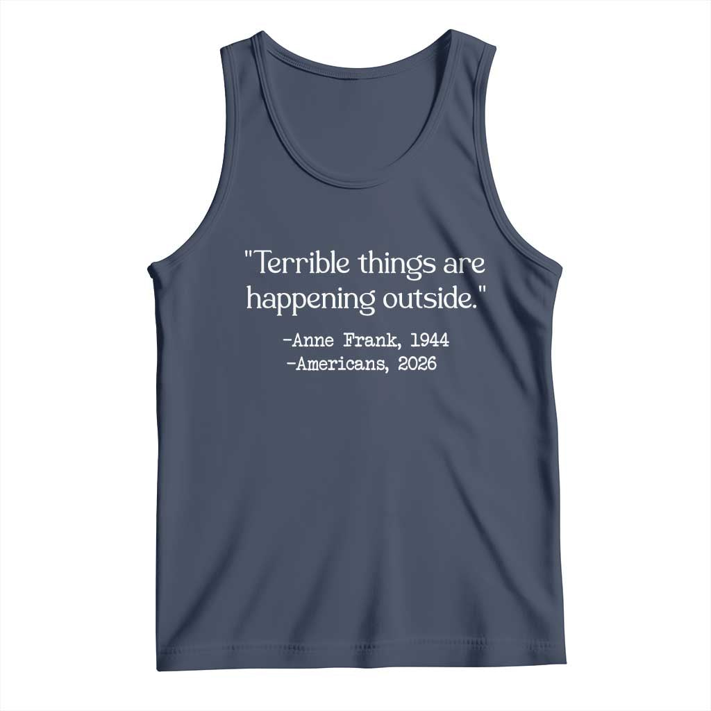 Terrible Things Are Happening Outside Tank Top Anne Frank 1945 Americans 2026 Reflection TS02 Navy Print Your Wear