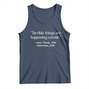 Terrible Things Are Happening Outside Tank Top Anne Frank 1945 Americans 2026 Reflection TS02 Navy Print Your Wear