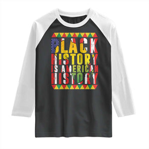 Black History is American History Raglan Shirt Patriotic African Pride TS02 Black White Print Your Wear