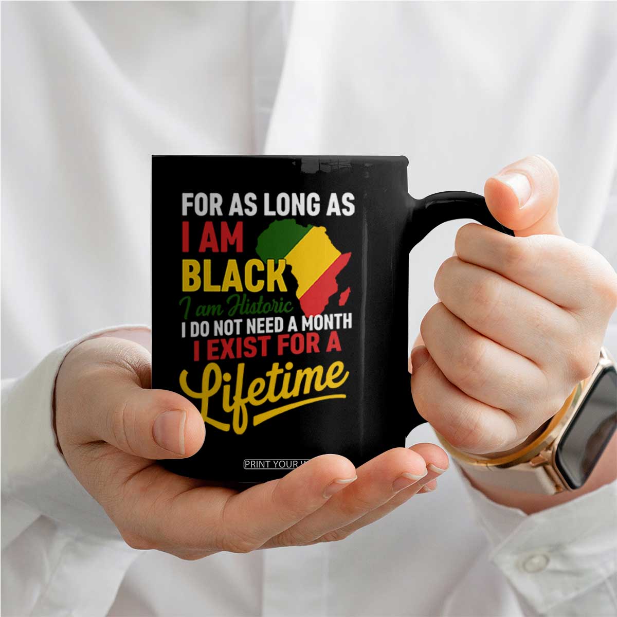 I Am Black History I Exist for a Lifetime Coffee Mug Black Pride African American Empowerment TS02 Print Your Wear