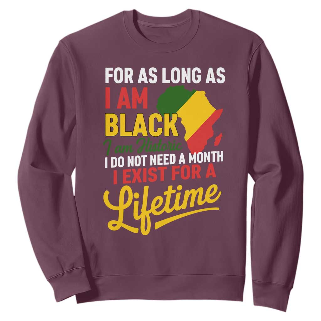 I Am Black History I Exist for a Lifetime Sweatshirt Black Pride African American Empowerment TS02 Maroon Print Your Wear