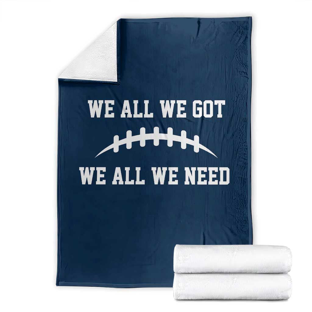 We All We Got We All We Need Motivational Throw Blanket Football Stitch Graphic Game Day TS02 Navy Print Your Wear