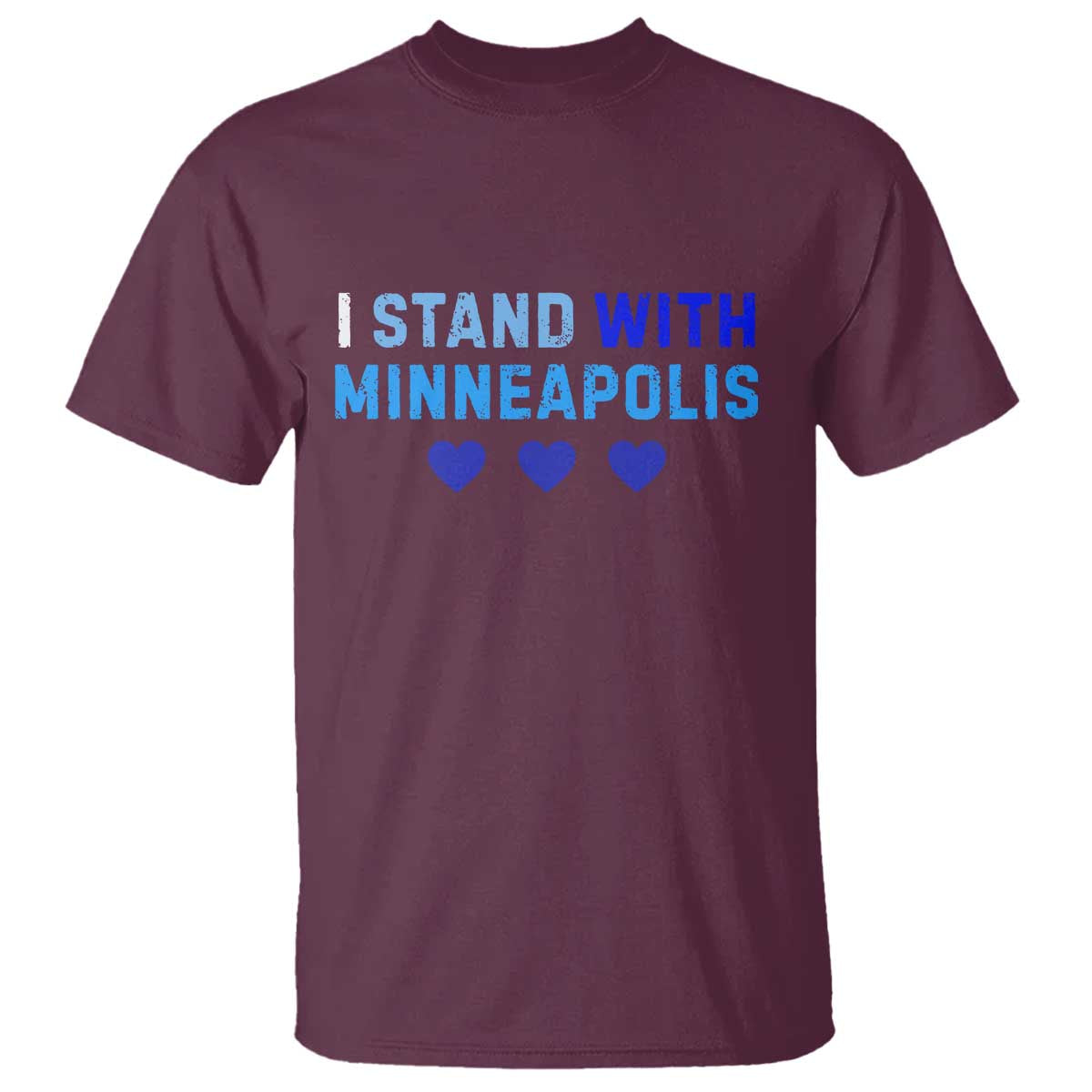 I Stand With Minneapolis T Shirt Blue Heart Solidarity Support Minnesota Strong TS02 Maroon Print Your Wear