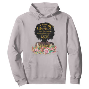 Black Women's History Hoodie I Love The Woman I've Become Melanin African American TS02 Ice Gray Printyourwear