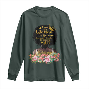 Afro Black Queen Long Sleeve Shirt I Love The Woman I've Become Melanin African American Pride TS02 Dark Forest Green Print Your Wear