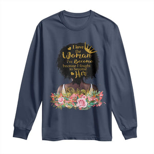 Afro Black Queen Long Sleeve Shirt I Love The Woman I've Become Melanin African American Pride TS02 Navy Print Your Wear