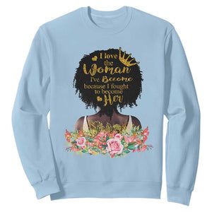 Black Women's History Sweatshirt I Love The Woman I've Become Melanin African American TS02 Light Blue Printyourwear