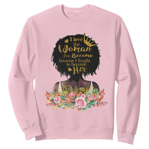 Black Women's History Sweatshirt I Love The Woman I've Become Melanin African American TS02 Light Pink Printyourwear