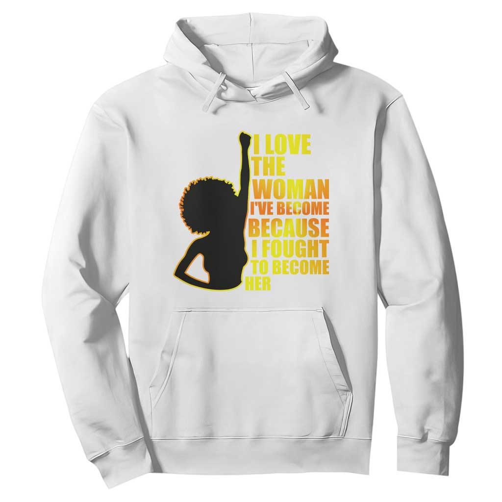 Black Women's History Hoodie I Love The Woman I've Become Melanin African American Silhouette TS02 White Printyourwear