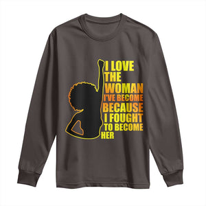 Afro Black Pride Long Sleeve Shirt I Love The Woman I've Become Melanin Silhouette TS02 Dark Chocolate Print Your Wear