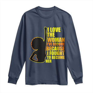 Afro Black Pride Long Sleeve Shirt I Love The Woman I've Become Melanin Silhouette TS02 Navy Print Your Wear