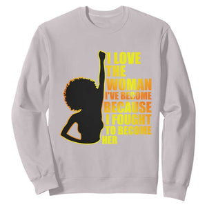 Black Women's History Sweatshirt I Love The Woman I've Become Melanin African American Silhouette TS02 Ice Gray Printyourwear