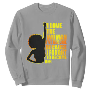 Black Women's History Sweatshirt I Love The Woman I've Become Melanin African American Silhouette TS02 Sport Gray Printyourwear