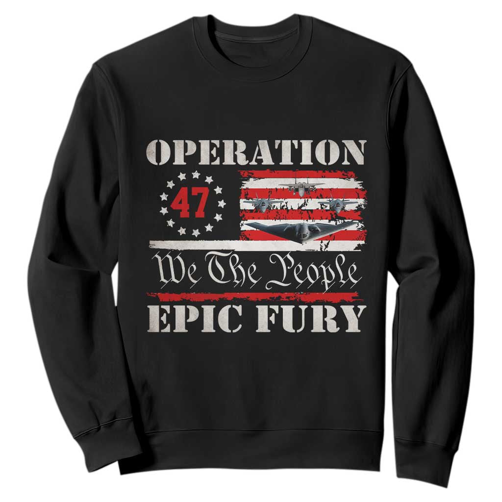 Operation Epic Fury We The People 47 Patriotic Flag Sweatshirt B2 Spirit Constitutional Freedom Statement TS02 Black Print Your Wear