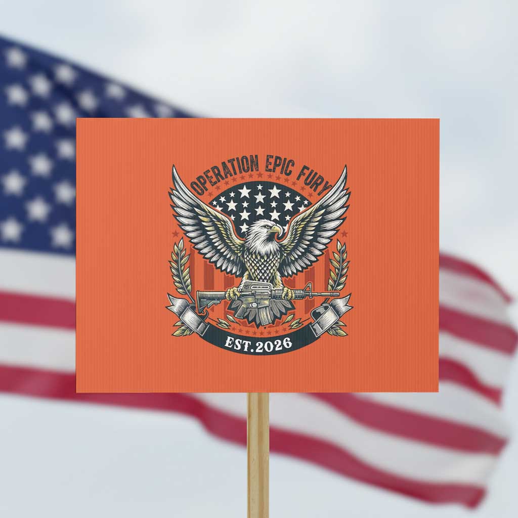 Operation Epic Fury Patriotic Eagle Crest Est 2026 Protest Sign American Strength Freedom TS02 Horizontal 18