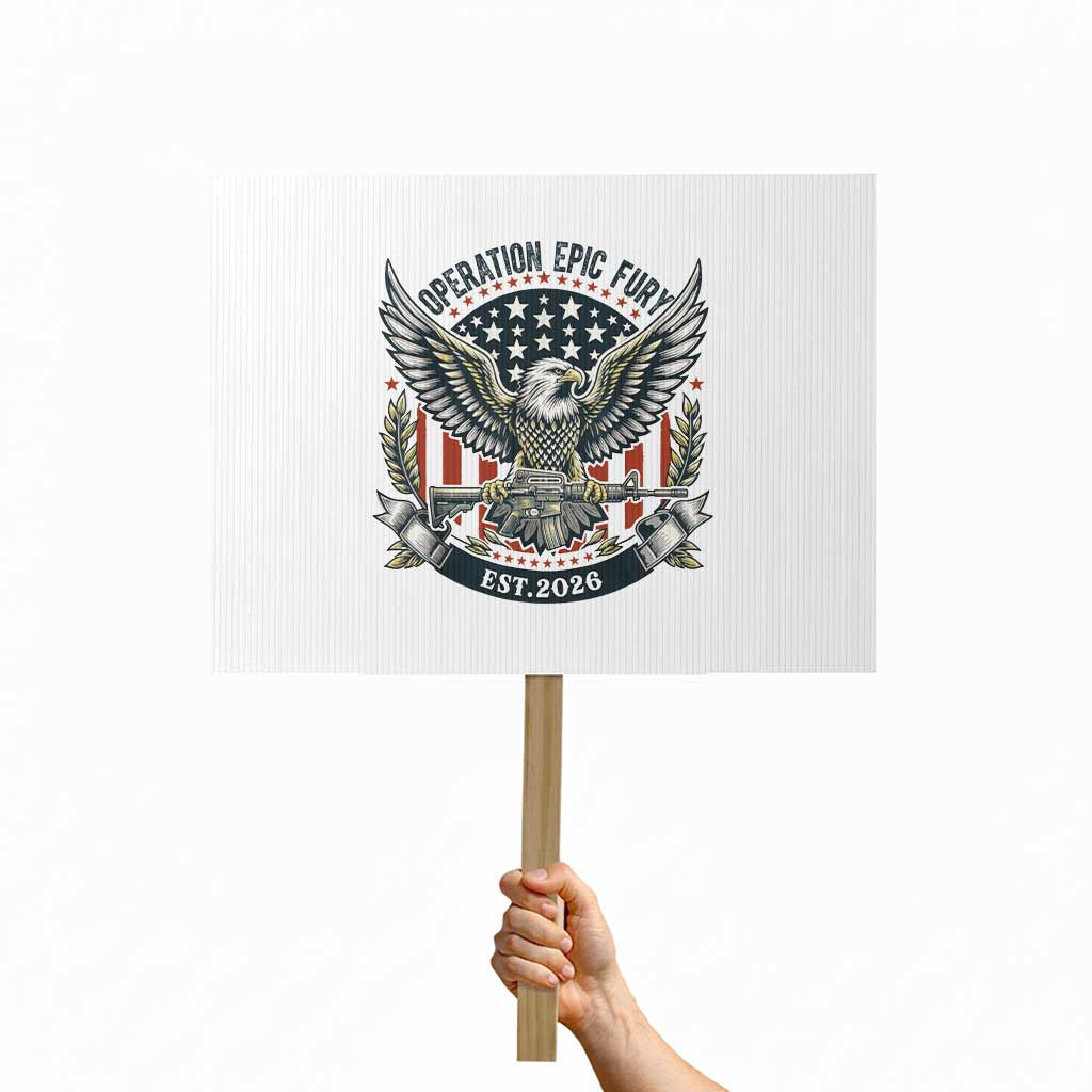 Operation Epic Fury Patriotic Eagle Crest Est 2026 Protest Sign American Strength Freedom TS02 Horizontal 18