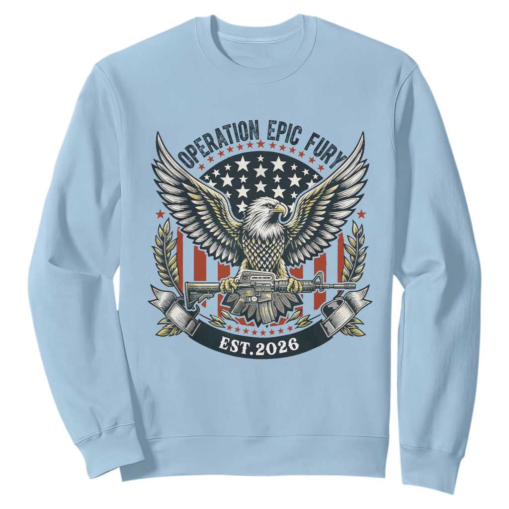 Operation Epic Fury Patriotic Eagle Crest Est 2026 Sweatshirt American Strength Freedom TS02 Light Blue Print Your Wear