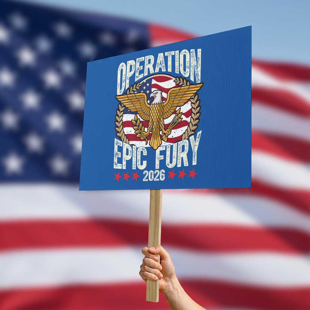 Operation Epic Fury 2026 Patriotic Eagle Crest Protest Sign American Strength and Freedom TS02 Horizontal 18