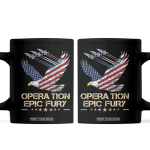 Operation Epic Fury American Eagle Flag Coffee Mug Jet Flyover USA Freedom TS02 Black Print Your Wear