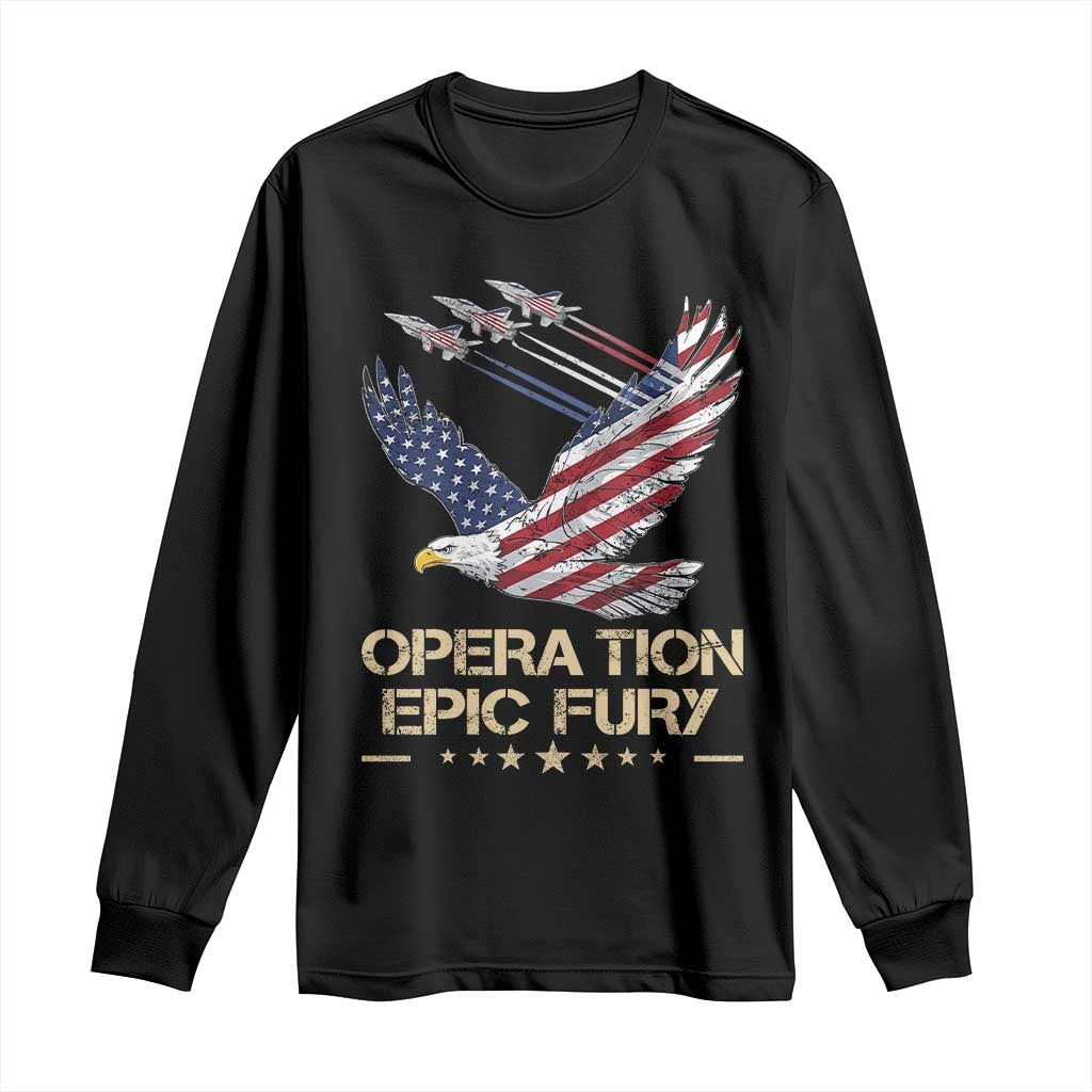Operation Epic Fury American Eagle Flag Long Sleeve Shirt Jet Flyover USA Freedom TS02 Black Print Your Wear