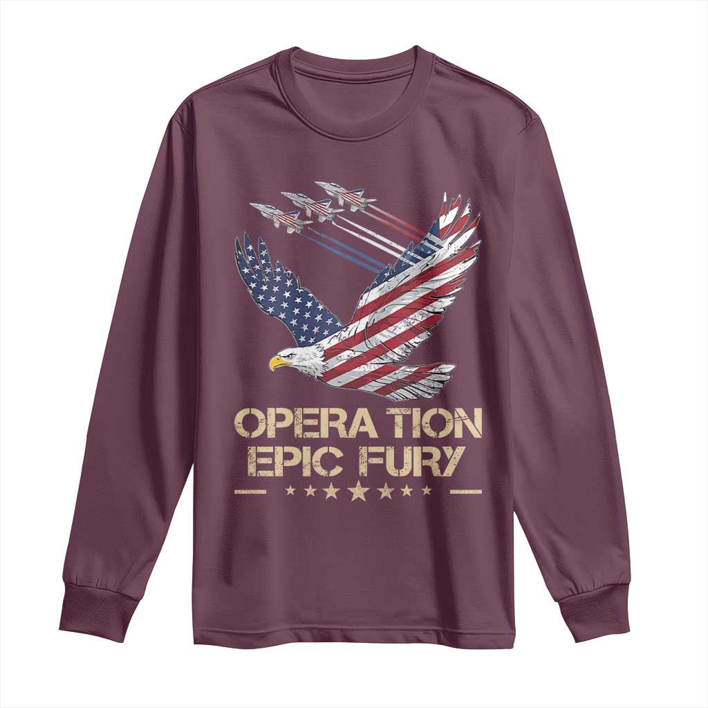 Operation Epic Fury American Eagle Flag Long Sleeve Shirt Jet Flyover USA Freedom TS02 Maroon Print Your Wear