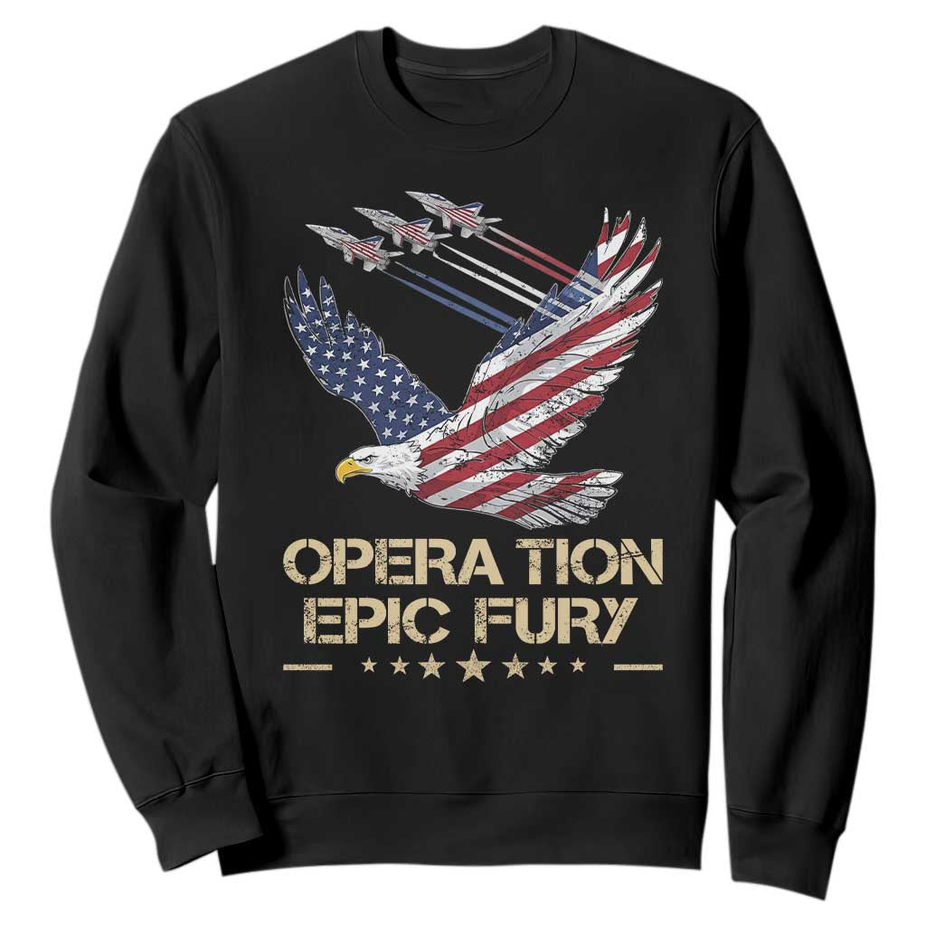 Operation Epic Fury American Eagle Flag Sweatshirt Jet Flyover USA Freedom TS02 Black Print Your Wear