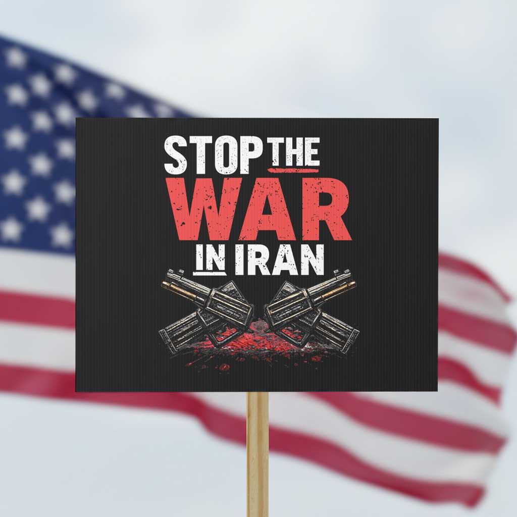 Stop the War in Iran Protest Sign Anti War Protest Peace Advocacy Human Rights TS02 Horizontal 18