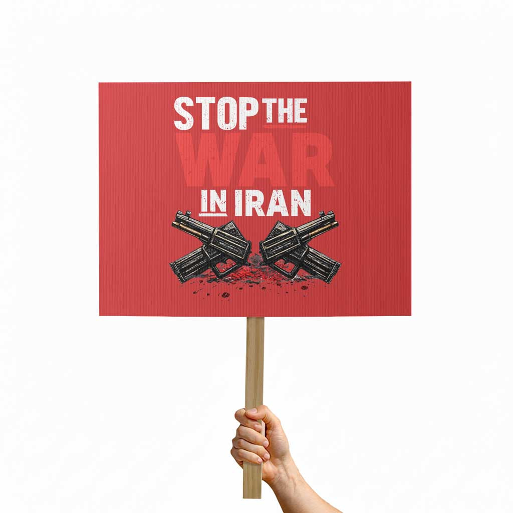 Stop the War in Iran Protest Sign Anti War Protest Peace Advocacy Human Rights TS02 Horizontal 18