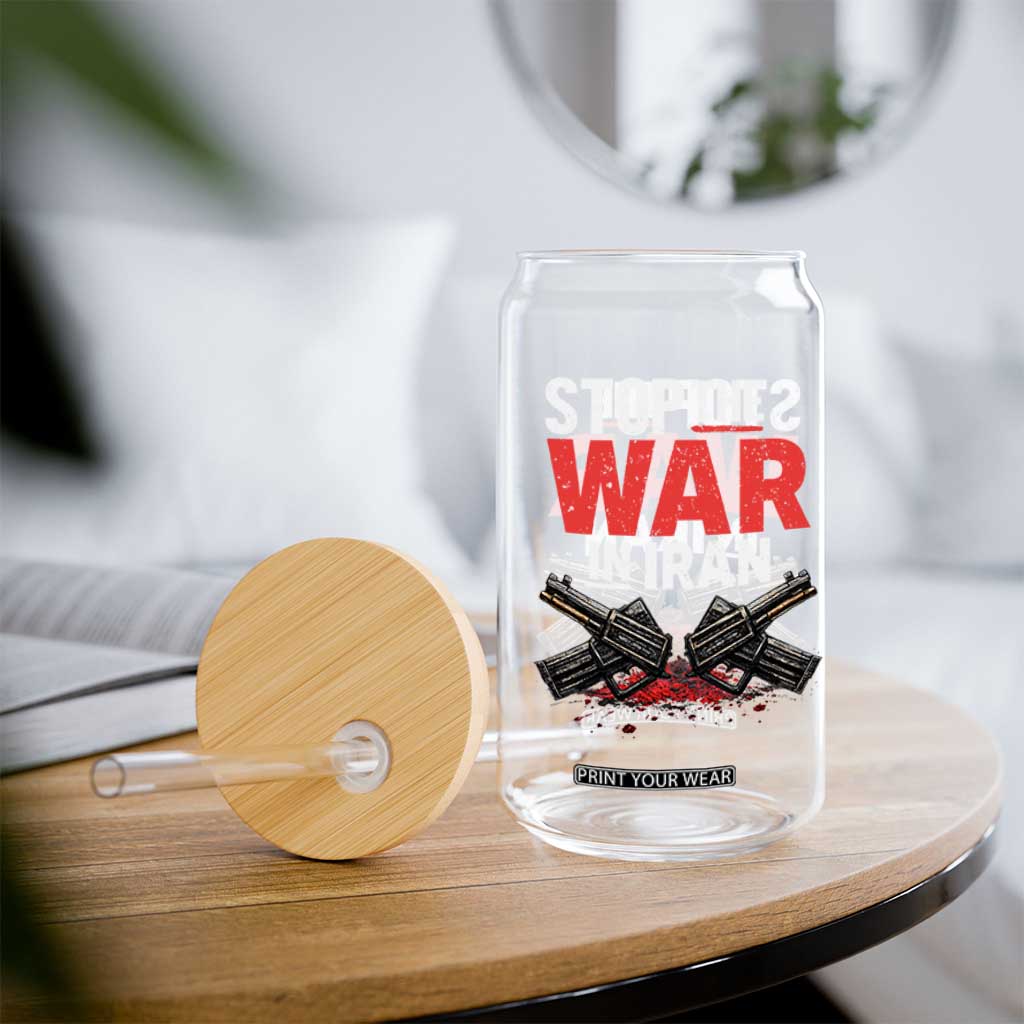 Stop the War in Iran Glass Can Anti War Protest Peace Advocacy Human Rights TS02 Print Your Wear