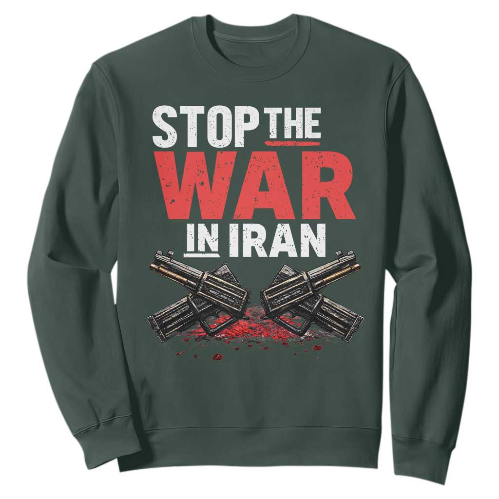 Stop the War in Iran Sweatshirt Anti War Protest Peace Advocacy Human Rights TS02 Dark Forest Green Print Your Wear