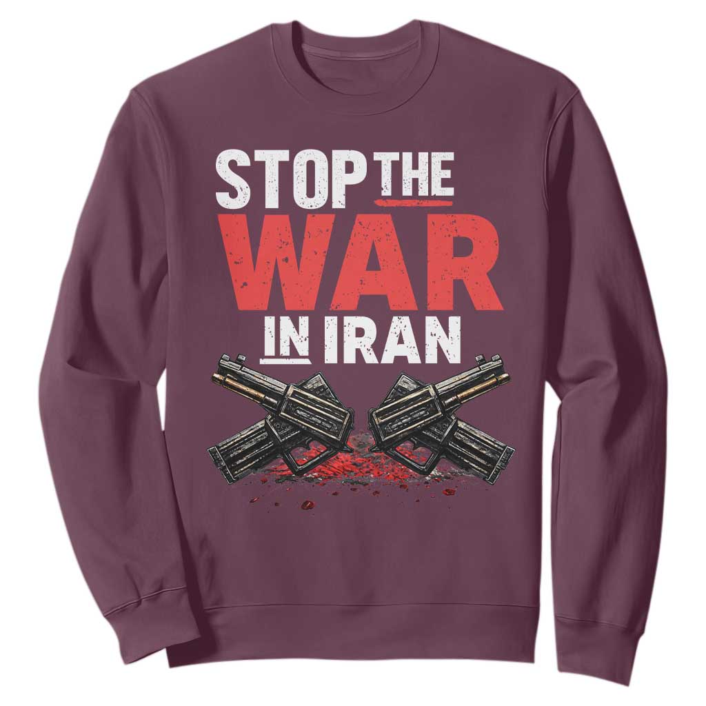Stop the War in Iran Sweatshirt Anti War Protest Peace Advocacy Human Rights TS02 Maroon Print Your Wear