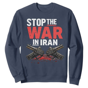 Stop the War in Iran Sweatshirt Anti War Protest Peace Advocacy Human Rights TS02 Navy Print Your Wear