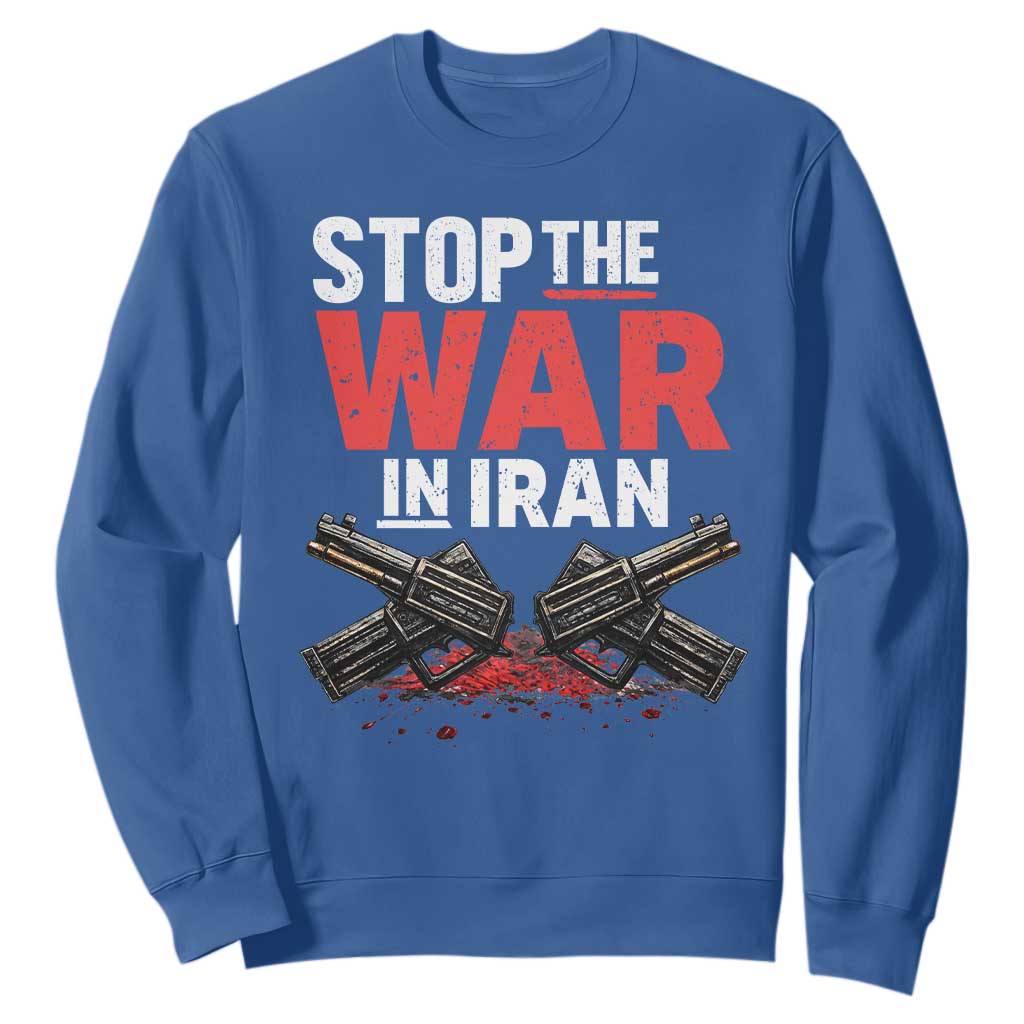 Stop the War in Iran Sweatshirt Anti War Protest Peace Advocacy Human Rights TS02 Royal Blue Print Your Wear