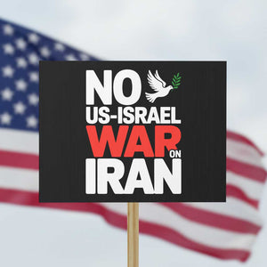No US Israel War On Iran Protest Sign Anti War Peace Dove TS02 Horizontal 18" × 24" Black Print Your Wear