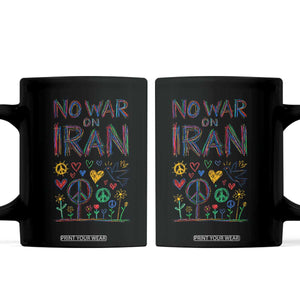 No War On Iran Colorful Peace Graphic Coffee Mug Retro Anti War Protest TS02 Black Print Your Wear