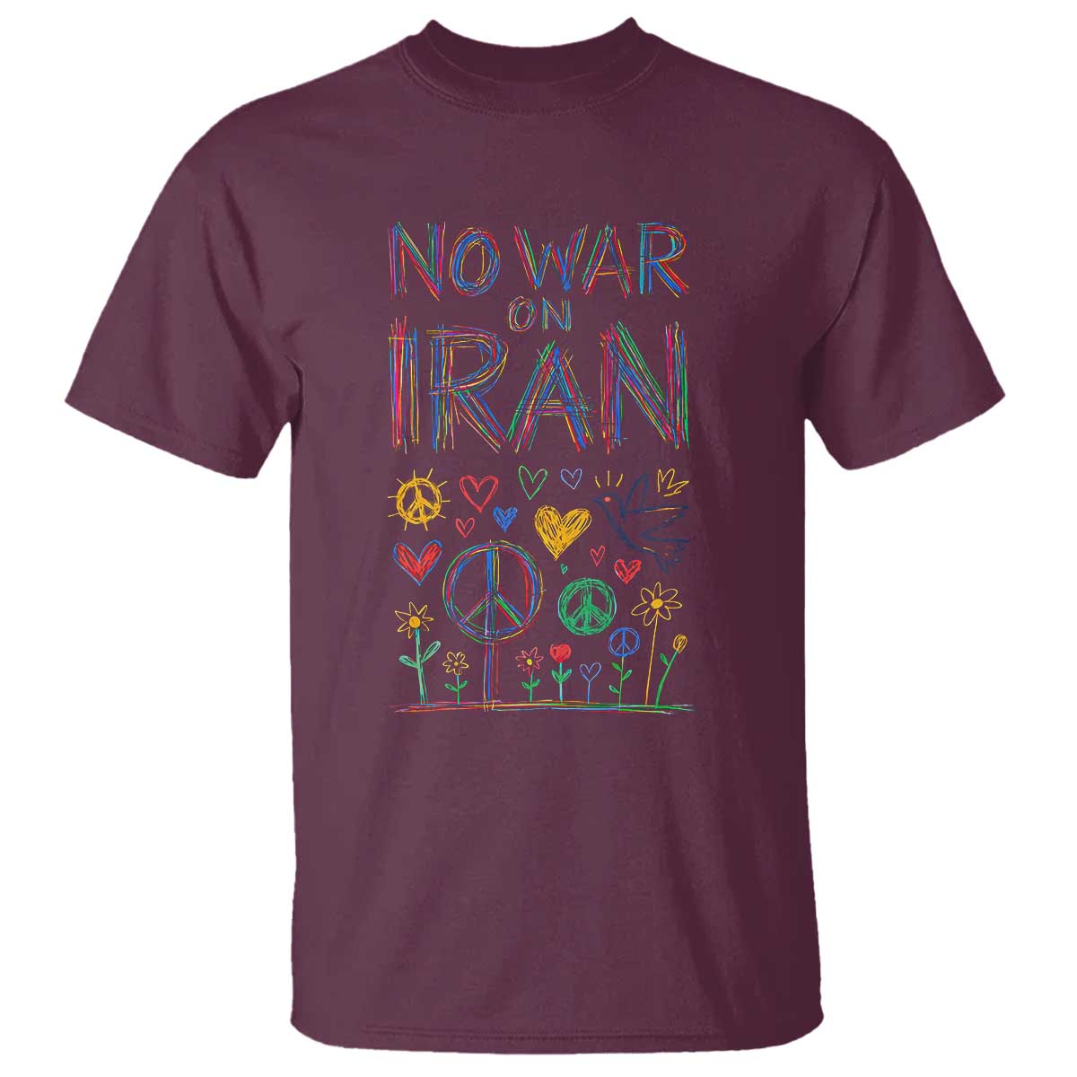 No War On Iran Colorful Peace Graphic T Shirt Retro Anti War Protest TS02 Maroon Print Your Wear
