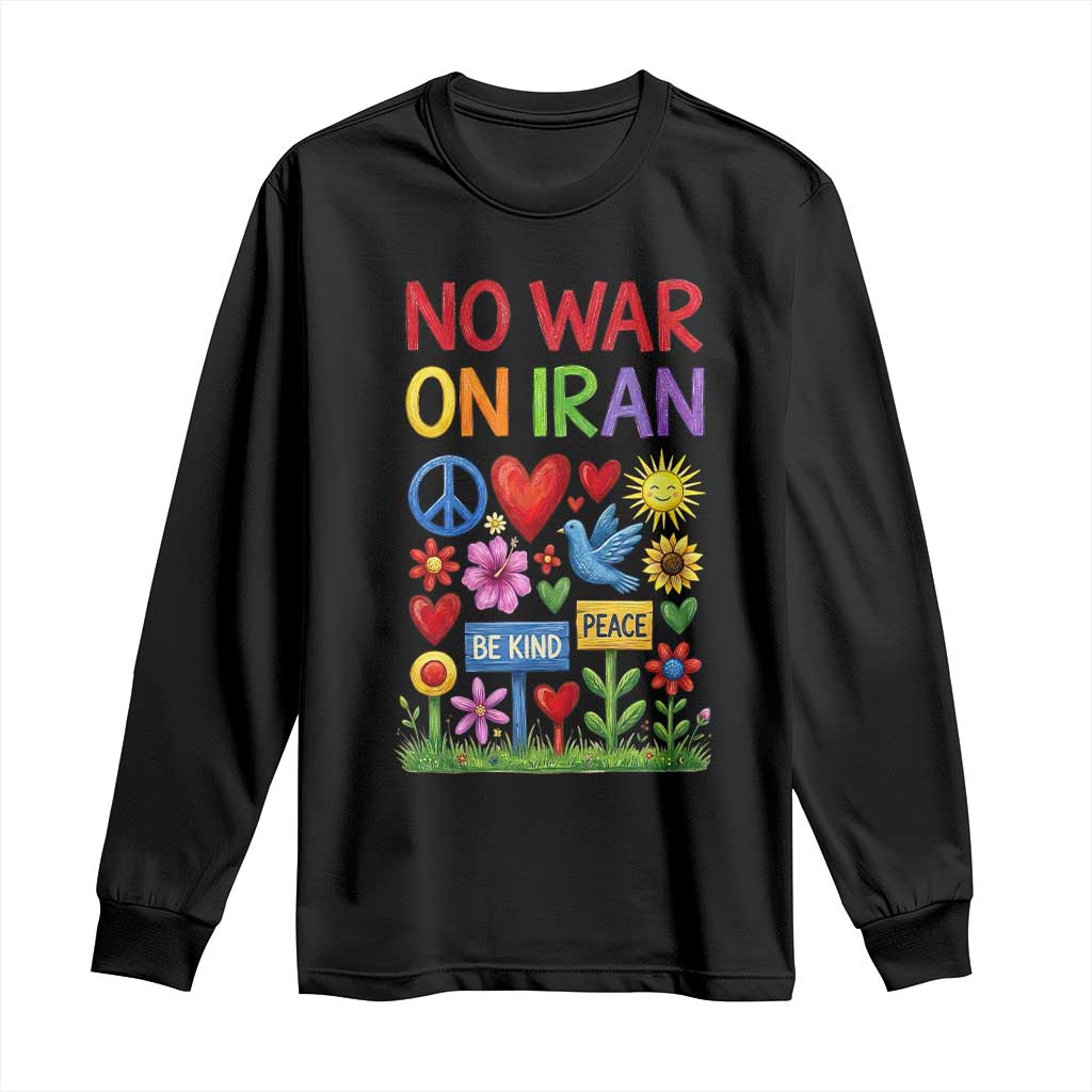 No War On Iran Colorful Peace Protest Long Sleeve Shirt Anti War Activist Statement TS02 Black Print Your Wear