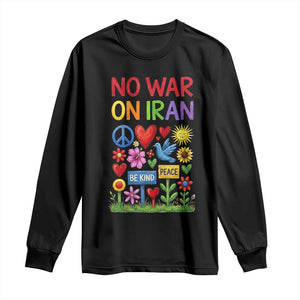 No War On Iran Colorful Peace Protest Long Sleeve Shirt Anti War Activist Statement TS02 Black Print Your Wear