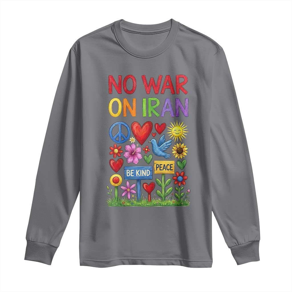 No War On Iran Colorful Peace Protest Long Sleeve Shirt Anti War Activist Statement TS02 Charcoal Print Your Wear