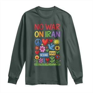 No War On Iran Colorful Peace Protest Long Sleeve Shirt Anti War Activist Statement TS02 Dark Forest Green Print Your Wear