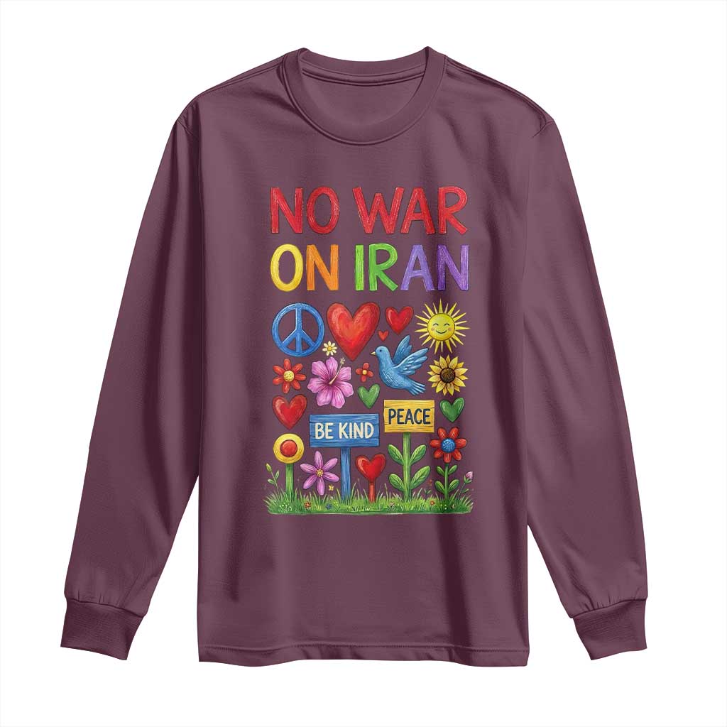 No War On Iran Colorful Peace Protest Long Sleeve Shirt Anti War Activist Statement TS02 Maroon Print Your Wear