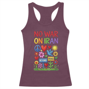 No War On Iran Colorful Peace Protest Racerback Tank Top Anti War Activist Statement TS02 Maroon Print Your Wear
